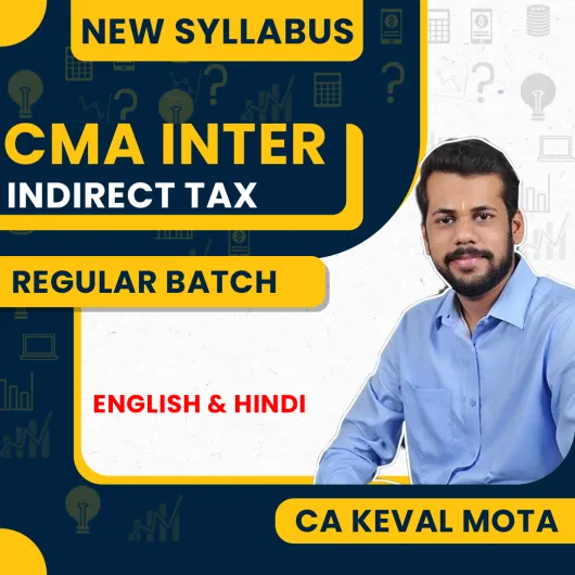 CA Keval Mota Indirect Tax Regular Online Classes For CMA Inter: Online Classes