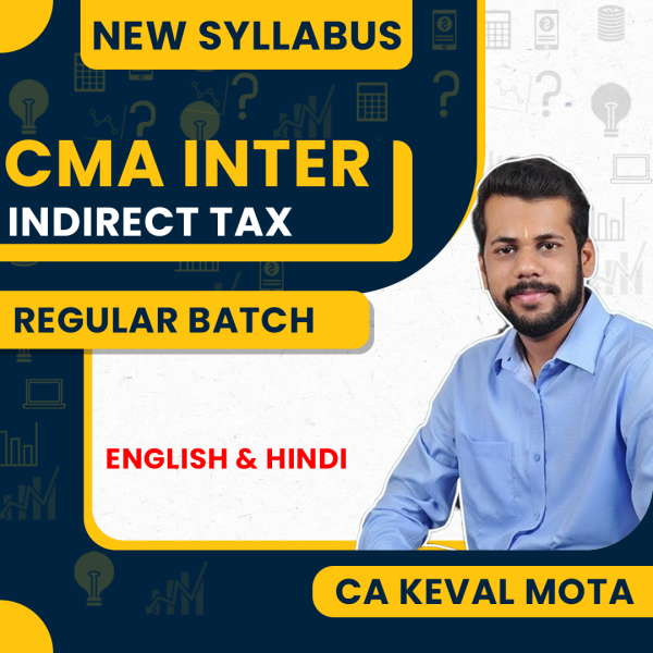 CA Keval Mota Indirect Tax Regular Online Classes For CMA Inter: Online Classes