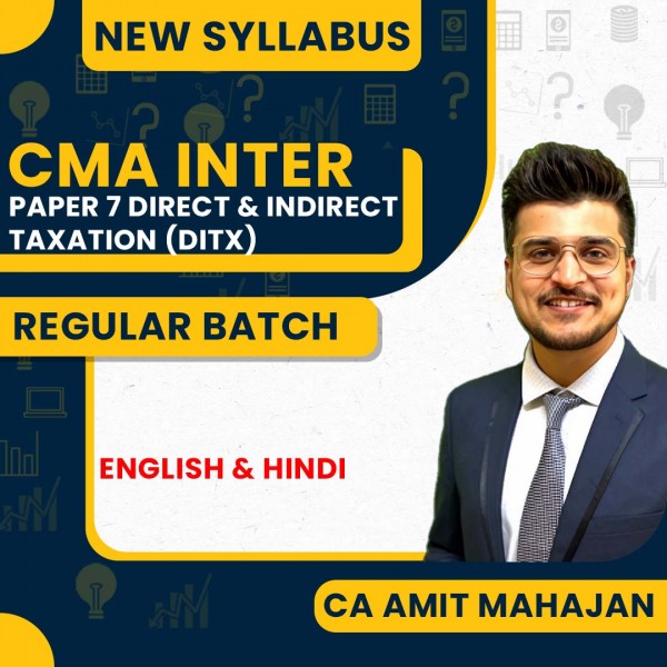 CA Amit Mahajan Paper 7 Direct and Indirect Taxation (DITX) Regular Online Classes For CMA Inter : Google Drive Classes
