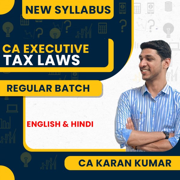 CS Executive Tax Laws New Syllabus Regular Course by CA Karan Kumar: Online Classes