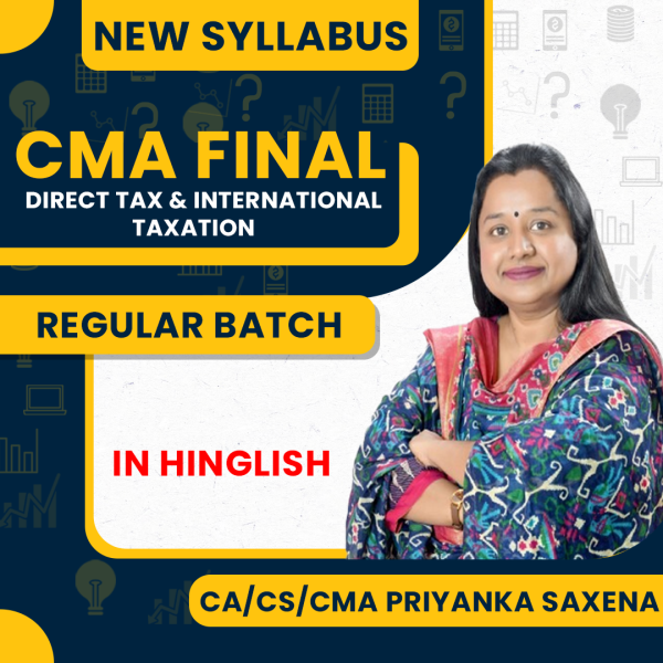 CA/CS/CMA Priyanka Saxena Direct Tax & International Taxation Regular Online Classes For CMA Final : Google Drive Classes.