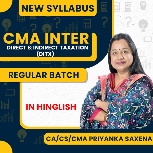  CA/CS/CMA Priyanka Saxena Direct and Indirect Taxation (DITX) Regular Online Classes For CMA Inter : Google Drive / Pen Drive Classes