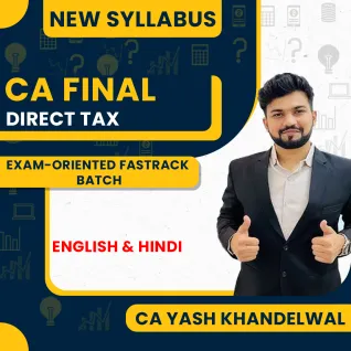 CA Yash Khandelwal Direct Tax Exam Oriented Fastrack Batch For CA/CMA Final : Online Classes.  CA Yash Khandelwal Direct Tax Exam Oriented Fastrack Batch For CA/CMA Final : Online Classes.
