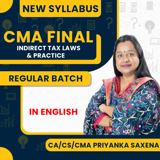 CA/CS/CMA Priyanka Saxena Indirect Tax Law and Practice ( In English) Regular Online classes For CMA Final : Google Drive Classes.