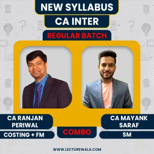 CA Inter New Syllabus Costing And FM - SM Combo Regular Course by CA Mayank Saraf & CA Ranjan Periwal: Online Classes CA Inter New Syllabus Costing And FM - SM Combo Regular Course by CA Mayank Saraf & CA Ranjan Periwal: Online Classes