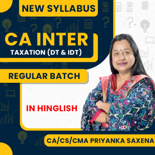 CA/CS/CMA Priyanka Saxena Taxation (DT and IDT) Regular Online Classes For CA Inter : Google / Pen Drive Classes  CA/CS/CMA Priyanka Saxena Taxation (DT and IDT) Regular Online Classes For CA Inter : Google / Pen Drive Classes