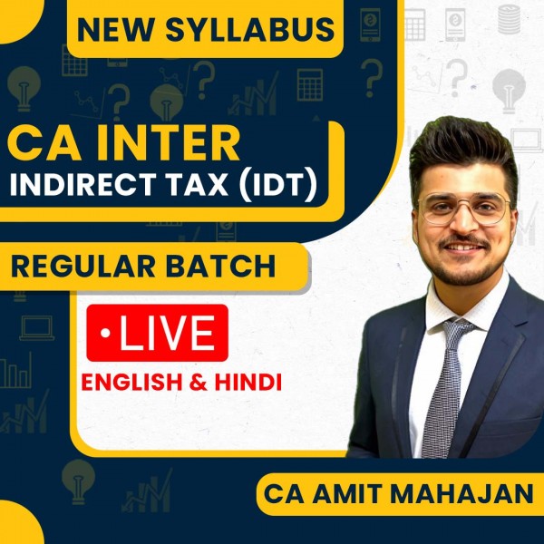 CA Amit Mahajan Indirect Tax (IDT) Regular Live Classes For CA Inter : Live Online Classes