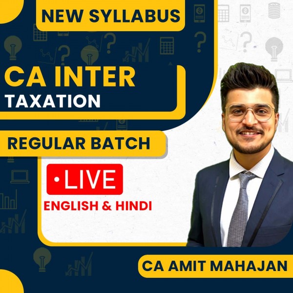 CA Amit Mahajan Taxation Regular Live Classes For CA Inter : Live Online Classes