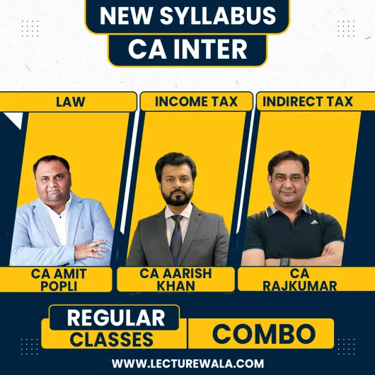 CA Amit Popli- LAW , CA Raj Kumar & CA Aarish Khan -TAXATION COMBO Regular Online Classes For CA Inter : Online Classes