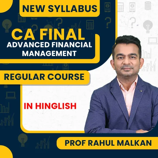 Prof. Rahul Malkan CA Final Advance Financial Management Regular Online Classes For CA Final