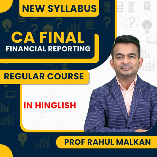 Prof. Rahul Malkan CA Final Financial Reporting Regular Online Classes For CA Final