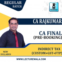 CA / CMA Final IDT (Custom + GST + FTP) (Pre-Booking)  Regular Course : Video Lecture + Study Material By CA Rajkumar (For May 2023 & Nov 2023)