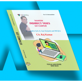 CA Inter Taxation (Indirect Taxes) GST Compiler By CA RajKumar : Study Material.