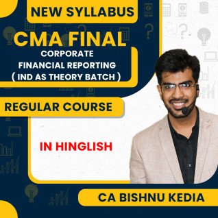 CA Bishnu Kedia Corporate Financial Reporting ( IND As Theory Batch ) Regular Online Classes For CMA Final: Online Classes