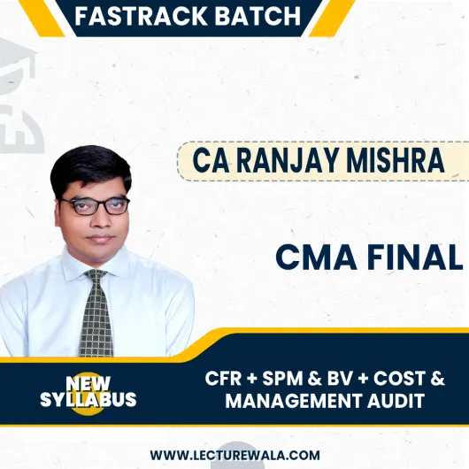 CMA Final New Syllabus CFR + SPM & BV +Cost and Management Audit Fastrack Classes By CA Ranjay Mishra : Online Classes