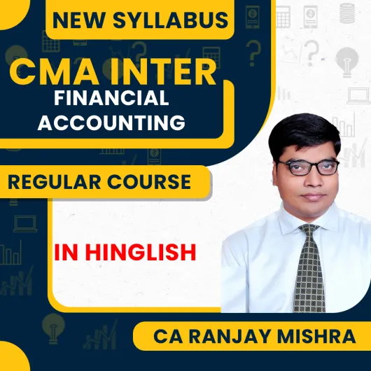 CA Ranjay Mishra Group - 1 Financial Accounting Regular Classes For CMA Inter New Syllabus Online Classes