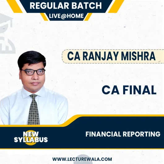 CA Ranjay Mishra Financial Reporting Regular Live Classes For CA Final: Online/Offline Classes