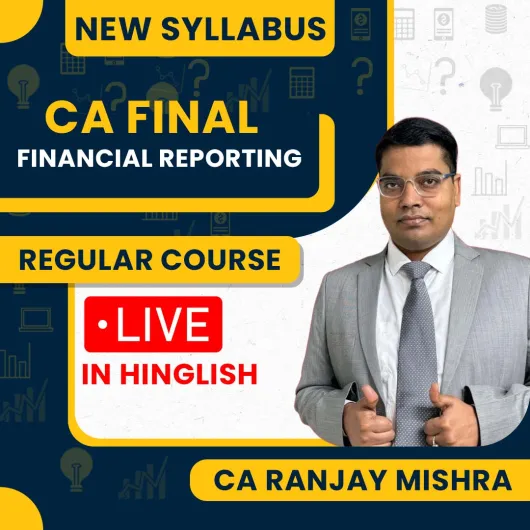 CA Ranjay Mishra Financial Reporting Regular Live Classes For CA Final: Online/Offline Classes