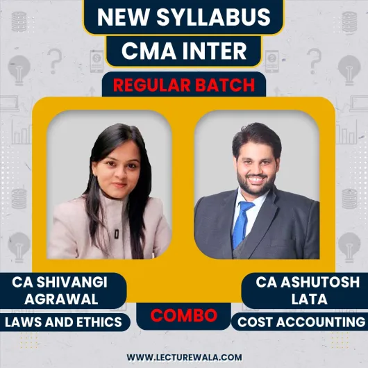 CA Shivangi Agrawal Business Laws and Ethics & CA CMA Ashutosh Lata Cost Accounting Regular Combo Batch For CMA Inter