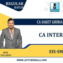 CA Inter  Eis-Sm New syllabus Regular Course : Video Lecture + Study Material By CA. Saket Ghiria   ( For May / Nov  2023)