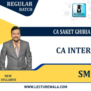 CA Inter Sm New syllabus Regular Course : Video Lecture + Study Material By CA. Saket Ghiria ( For Nov 2022 & May 2023)  CA Inter Sm New syllabus Regular Course : Video Lecture + Study Material By CA. Saket Ghiria ( For Nov 2022 & May 2023)