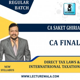 CA Final Direct Tax Laws & Internatrional Taxation  New syllabus Fastrack Course : Video Lecture + Study Material By CA. Saket Ghiria   ( For May 2023 & Nov 2023)