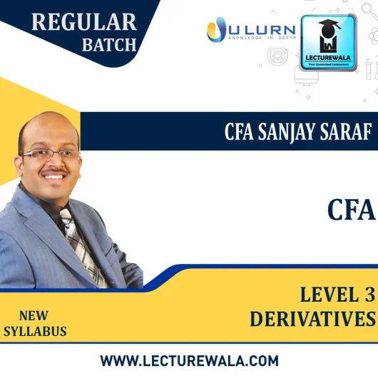 CFA level 3 Derivative New Syllabus : Video Lecture + Study Material by CFA Sanjay Saraf (FOR MAY 2022/AUG 2022 & NOV 2022)