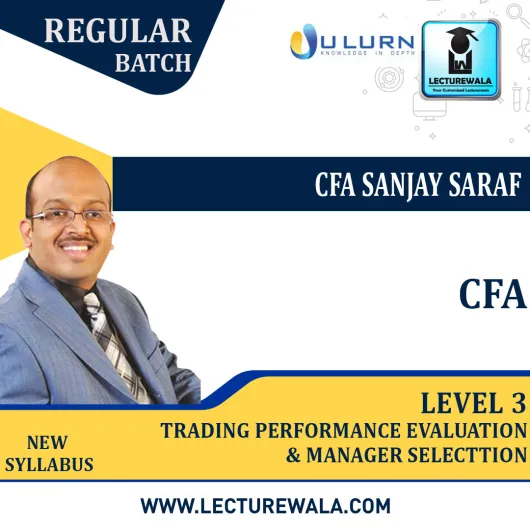 CFA level 3 Trading, Performance Evaluation, and Manager Selection New Syllabus : Video Lecture + Study Material by CFA Sanjay Saraf (For May 2022 ,Aug 2022 & Nov 2022)