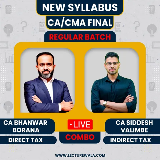 CA Final CA Bhanwar Borana Direct Tax (Regular Batch) & CA Siddhesh Valimbe Indirect Tax :- online Classes For CA/CMA FInal