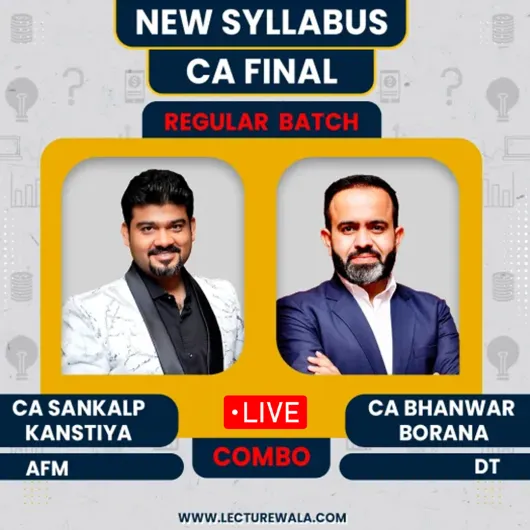 CA Final Direct Tax & AFM Regular Batch By CA Bhanwar Borana & CA Sankalp Kanstiya : Live / Online Classes