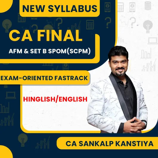 CA Final Advanced Financial Mangement & Set B SPOM (SCPM)(Exam-Oriented Fastrack Batch) By Sankalp Kanstiya : Online Classes
