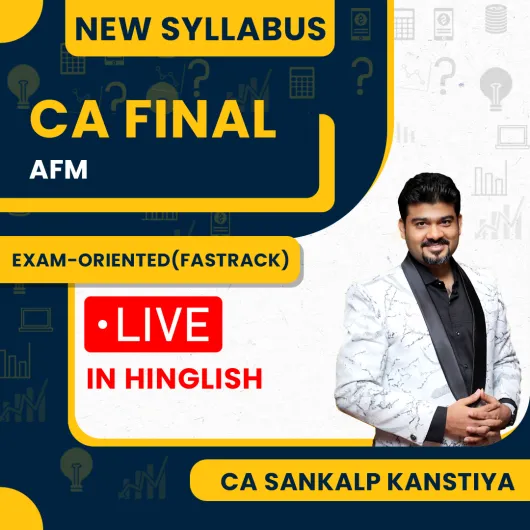 CA Final AFM Exam-oriented Fastrack Live Batch By CA Sankalp Kanstiya