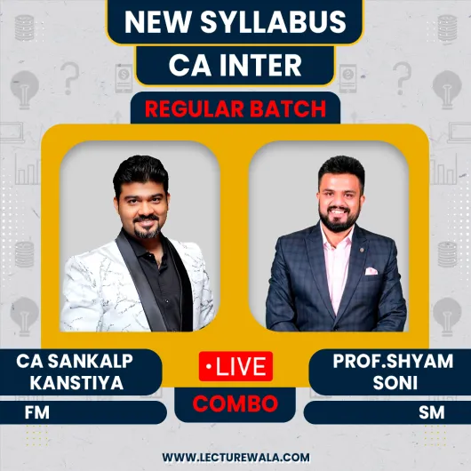 CA Sankalp Kanstiya FM & Prof. Shyam Soni SM Regular Online Classes For CA Inter CA Sankalp Kanstiya FM & Prof. Shyam Soni SM Regular Online Classes For CA Inter