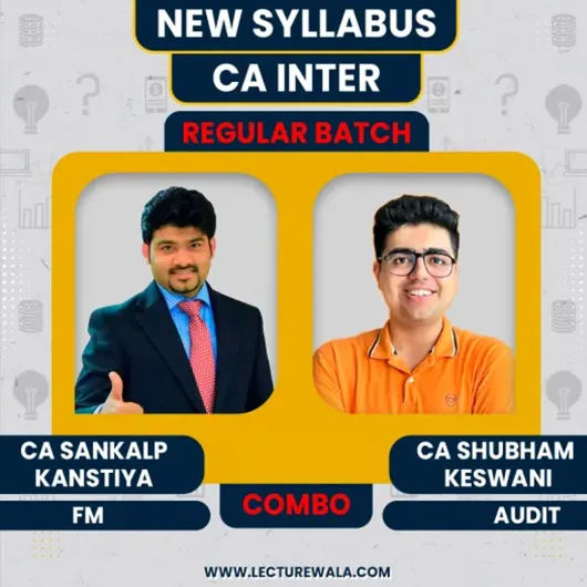 CA Sankalp Kanstiya Financial Management & CA Shubham Keswani Auditing Regular Batch For CA Inter : Online Classes