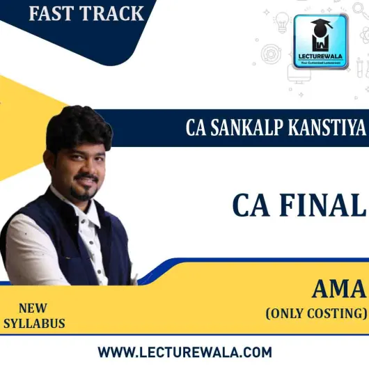 CA Final AMA (Only Costing) Fastrack Course : Video Lecture + Study Material By CA Sankalp Kanstiya (For Nov. 2021 & Onwards)