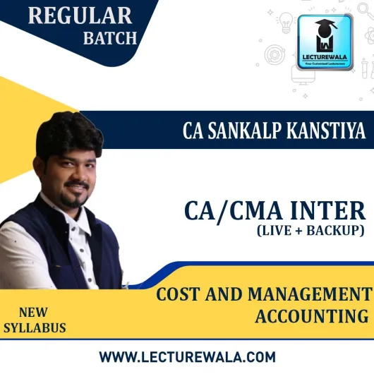 CA / CMA Inter Cost And Management Accounting (Live With Backup) Regular Course New Syllabus : Video Lecture + Study Material By CA Sankalp Kanstiya (For Nov. 2021 & Onwards)