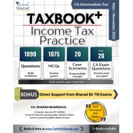 CA inter Tax Book+ Income Tax practice : Study Material  By CA Sharad bhargava  (For May / Nov 2023 )
