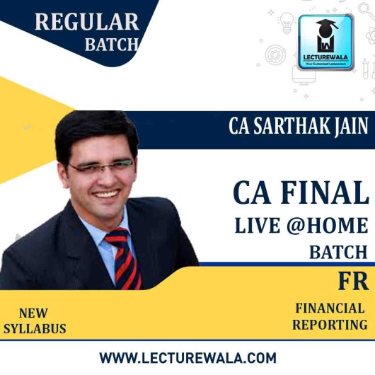 CA Final Financial Reporting Live at Home Batch Regular Course By CA Sarthak Jain: Pen Drive / Google Drive.