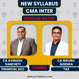 CA Nikunj Goenka Taxation & CA Avinash Sancheti Financial Accounting Regular Batch For CMA Inter