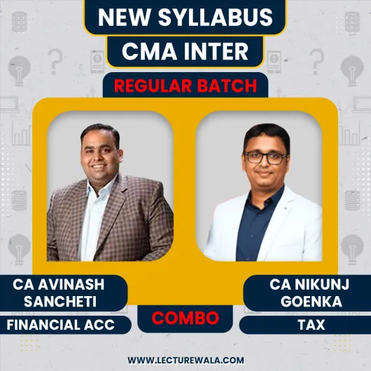 CA Nikunj Goenka Taxation & CA Avinash Sancheti Financial Accounting Regular Batch For CMA Inter