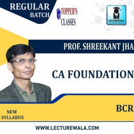 CA Foundation BCR New Syllabus Regular Course : Video Lecture + Study Material By CA Prof, Shreekant Jha (For MAY 2022)