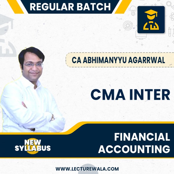CA Abhimanyyu Agarrwal Financial Accounting Regular Batch New Syllabus For CMA Inter : Google Drive / Pen Drive