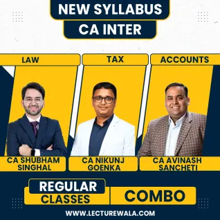 CA Shubham Singhal Law CA Nikunj Goenka Taxation & CA Avinash Sancheti Adv. Accounts (Group 1 ) Regular Batch For CA Inter