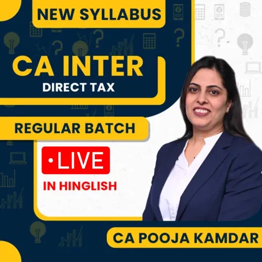 CA Pooja Kamdar Direct Taxation Regular Live Online Classes For CA Inter : Live Classes CA Pooja Kamdar Direct Taxation Regular Live Online Classes For CA Inter : Live Classes