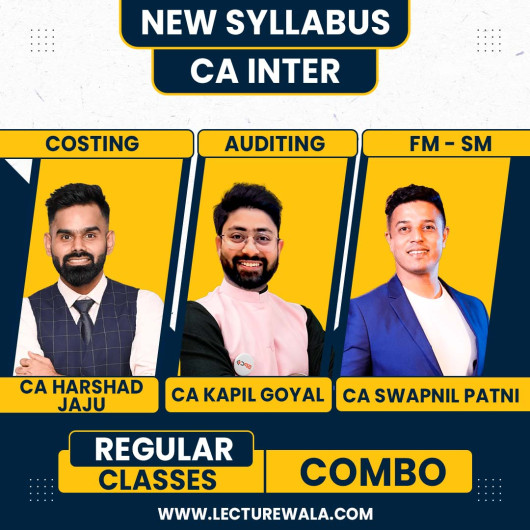CA Kapil Goyal Auditing & Ca Harshad jaju Costing & CA Swapnil Patni FM-SM Regular Online Combo Classes For CA Inter Group - 2