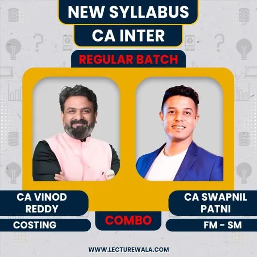  CA Vinod Reddy Costing & CA Swapnil Patni FM-SM New Syllabus Regular Classes For CA Inter : Online Classes