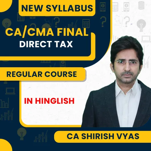 CA Shirish Vyas Direct Tax Regular Online Classes For CA/CMA Final : Google Drive & Pen Drive Classes.