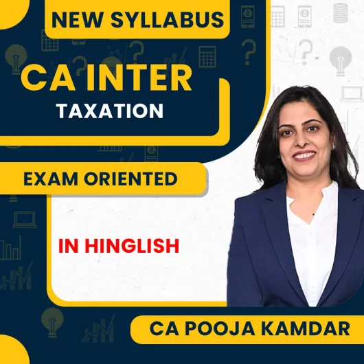 CA Pooja Kamdar Direct & Indirect Taxation Exam Oriented Fastrack Online Classes For CA Inter