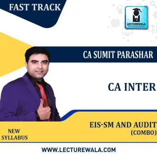 CA INTER EIS-SM AND AUDIT COMBO FAST TRACK Course : Video Lecture + Study Material By Prof. Sumit Parashar (For MAY 2021 TO Nov. 2021)