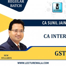 CA Inter GST Regular Course New Syllabus  : Video Lecture + Study Material By CA Sunil Jain (For May & Nov 2023)